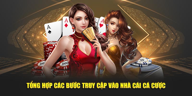 Tổng hợp các bước truy cập vào nhà cái cá cược