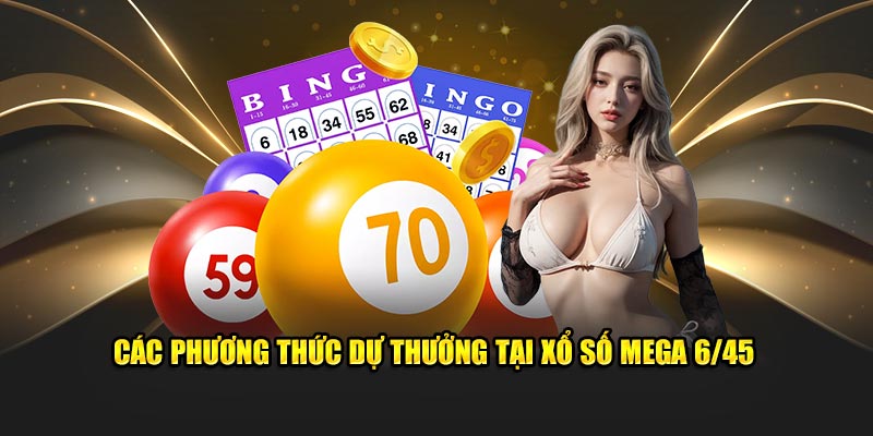 Các phương thức dự thưởng tại xổ số Mega 6/45