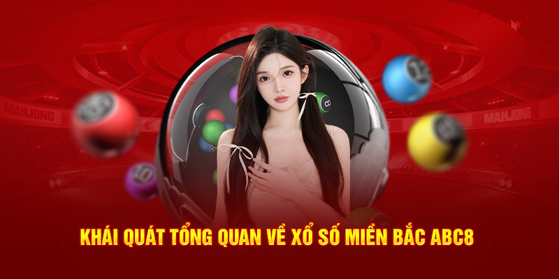 Khái quát đôi điều về Xổ số miền Bắc ABC8