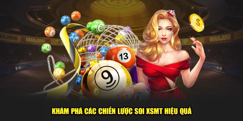 Khám phá các chiến lược soi XSMT hiệu quả