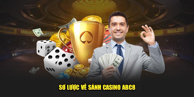 Sơ lược về sảnh casino ABC8