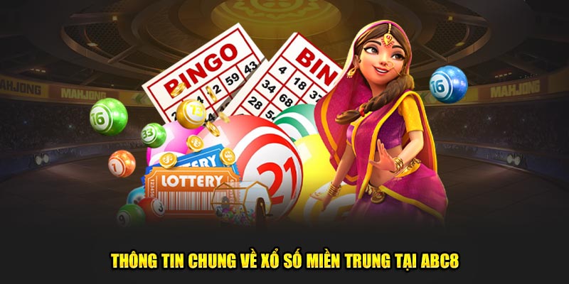 Thông tin chung về xổ số miền Trung tại ABC8